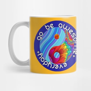 Go Be Awesome Everyday Mug